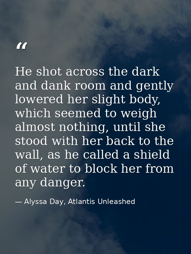 He shot across the dark and dank room and gently lowered her slight body, which seemed to weigh almost nothing, until sh — Alyssa Day, Atlantis Unleashed