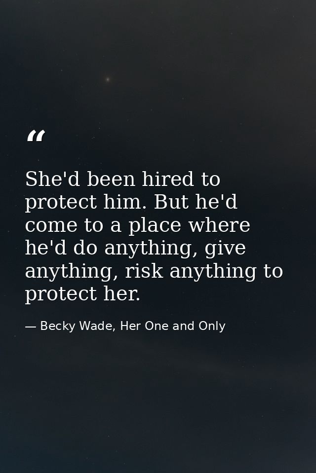 She'd been hired to protect him. But he'd come to a place where he'd do anything, give anything, risk anything to protec — Becky Wade, Her One and Only