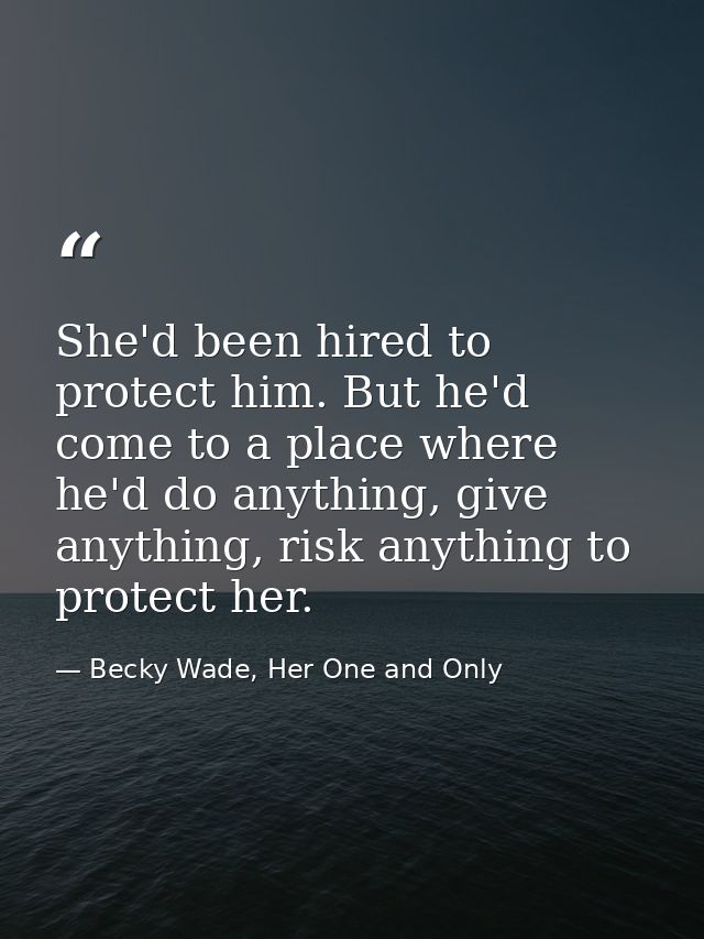 She'd been hired to protect him. But he'd come to a place where he'd do anything, give anything, risk anything to protec — Becky Wade, Her One and Only