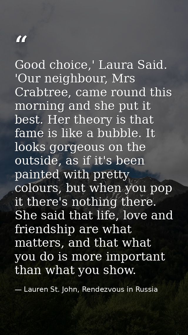 Good choice,' Laura Said. 'Our neighbour, Mrs Crabtree, came round this morning and she put it best. Her theory is that  — Lauren St. John, Rendezvous in Russia