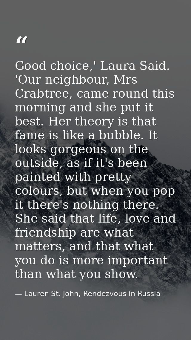 Good choice,' Laura Said. 'Our neighbour, Mrs Crabtree, came round this morning and she put it best. Her theory is that  — Lauren St. John, Rendezvous in Russia