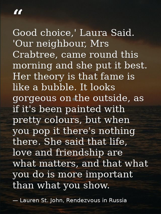 Good choice,' Laura Said. 'Our neighbour, Mrs Crabtree, came round this morning and she put it best. Her theory is that  — Lauren St. John, Rendezvous in Russia