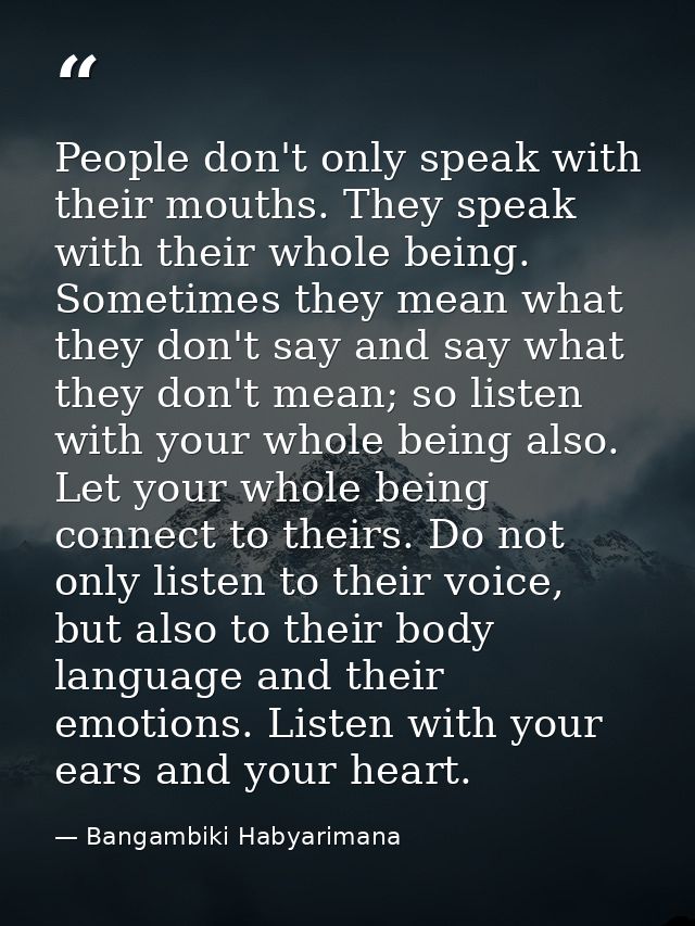 People don't only speak with their mouths. They speak with their whole being. Sometimes they mean what they don't say an — Bangambiki Habyarimana