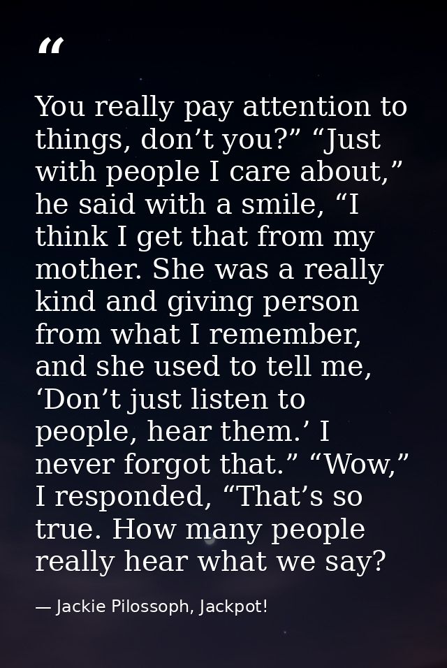 You really pay attention to things, don’t you?” “Just with people I care about,” he said with a smile, “I think I get th — Jackie Pilossoph, Jackpot!