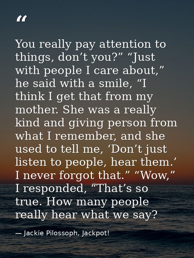 You really pay attention to things, don’t you?” “Just with people I care about,” he said with a smile, “I think I get th — Jackie Pilossoph, Jackpot!