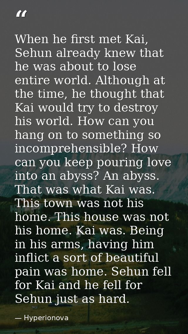 When he first met Kai, Sehun already knew that he was about to lose entire world. Although at the time, he thought that  — Hyperionova