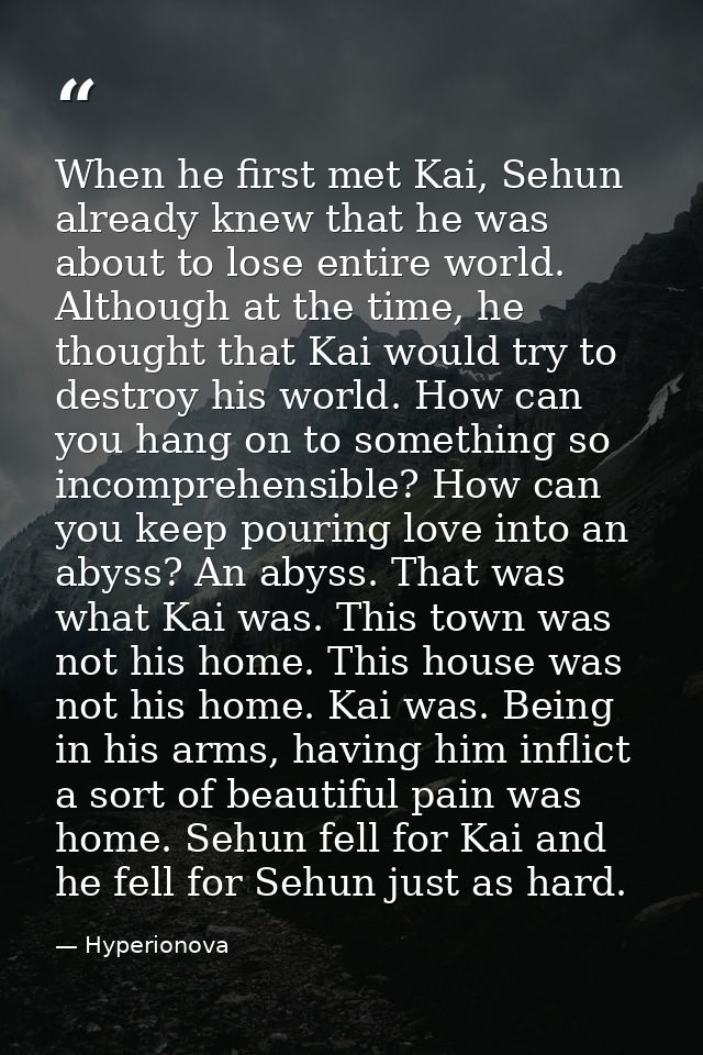 When he first met Kai, Sehun already knew that he was about to lose entire world. Although at the time, he thought that  — Hyperionova