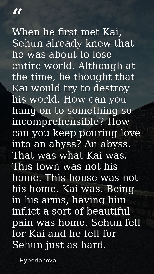 When he first met Kai, Sehun already knew that he was about to lose entire world. Although at the time, he thought that  — Hyperionova