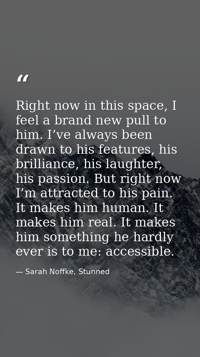 Right now in this space, I feel a brand new pull to him. I’ve always been drawn to his features, his brilliance, his lau — Sarah Noffke, Stunned