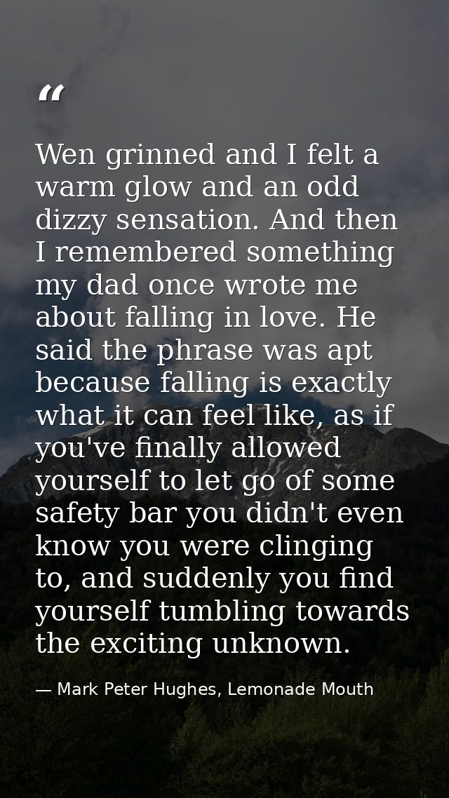Wen grinned and I felt a warm glow and an odd dizzy sensation. And then I remembered something my dad once wrote me abou — Mark Peter Hughes, Lemonade Mouth