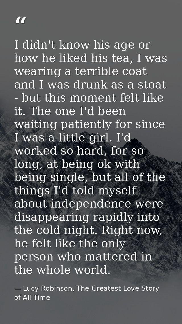 I didn't know his age or how he liked his tea, I was wearing a terrible coat and I was drunk as a stoat - but this momen — Lucy Robinson, The Greatest Love Story of All Time