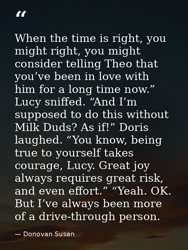 When the time is right, you might right, you might consider telling Theo that you’ve been in love with him for a long ti — Donovan Susan