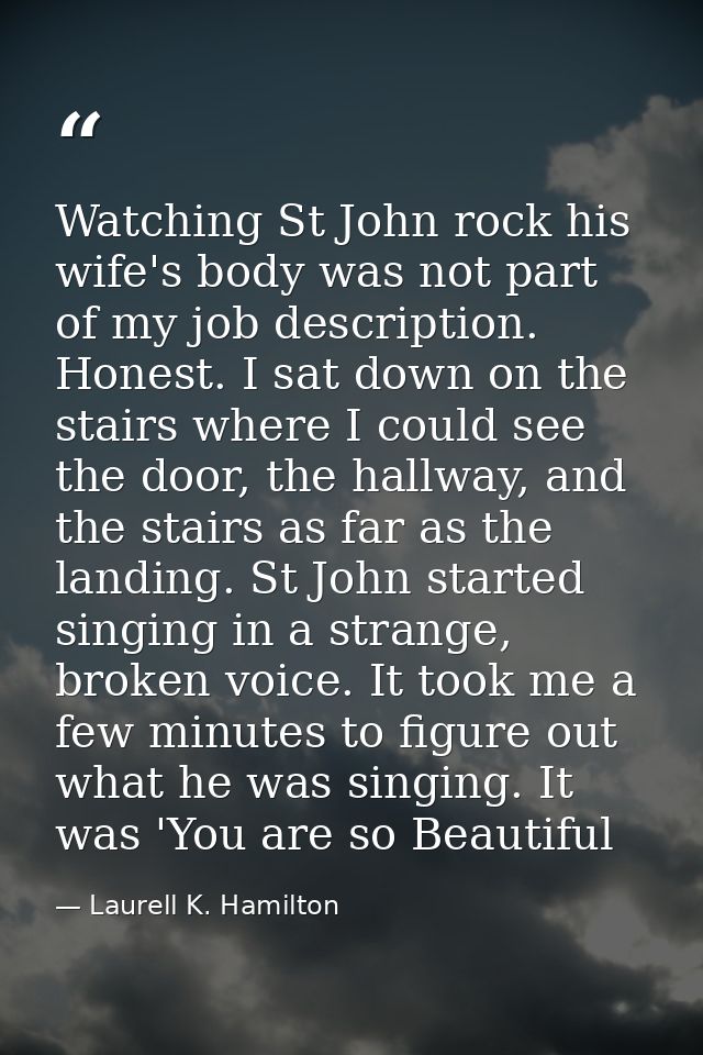 Watching St John rock his wife's body was not part of my job description. Honest. I sat down on the stairs where I could — Laurell K. Hamilton