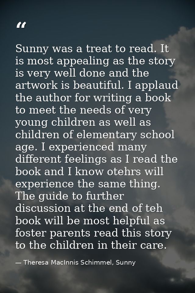 Sunny was a treat to read. It is most appealing as the story is very well done and the artwork is beautiful. I applaud t — Theresa MacInnis Schimmel, Sunny