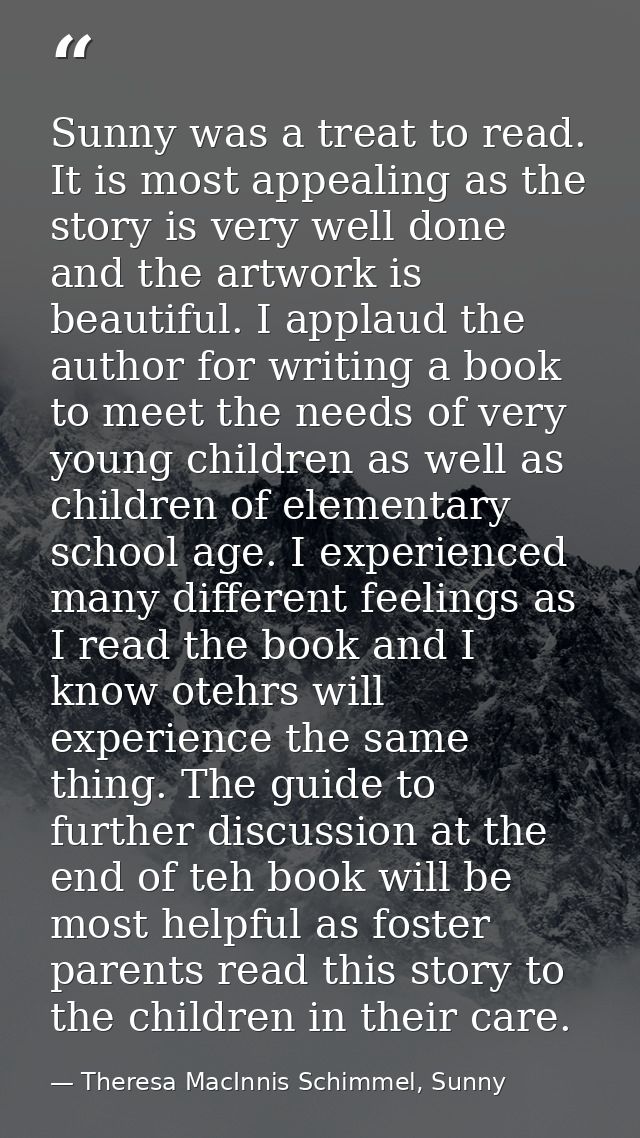 Sunny was a treat to read. It is most appealing as the story is very well done and the artwork is beautiful. I applaud t — Theresa MacInnis Schimmel, Sunny