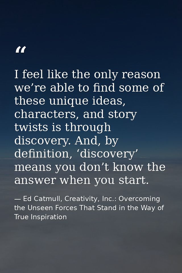 I feel like the only reason we’re able to find some of these unique ideas, characters, and story twists is through disco — Ed Catmull, Creativity, Inc.: Overcoming the Unseen Forces That Stand in the Way of True Inspiration