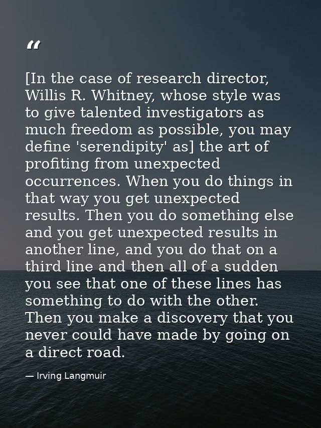 [In the case of research director, Willis R. Whitney, whose style was to give talented investigators as much freedom as  — Irving Langmuir