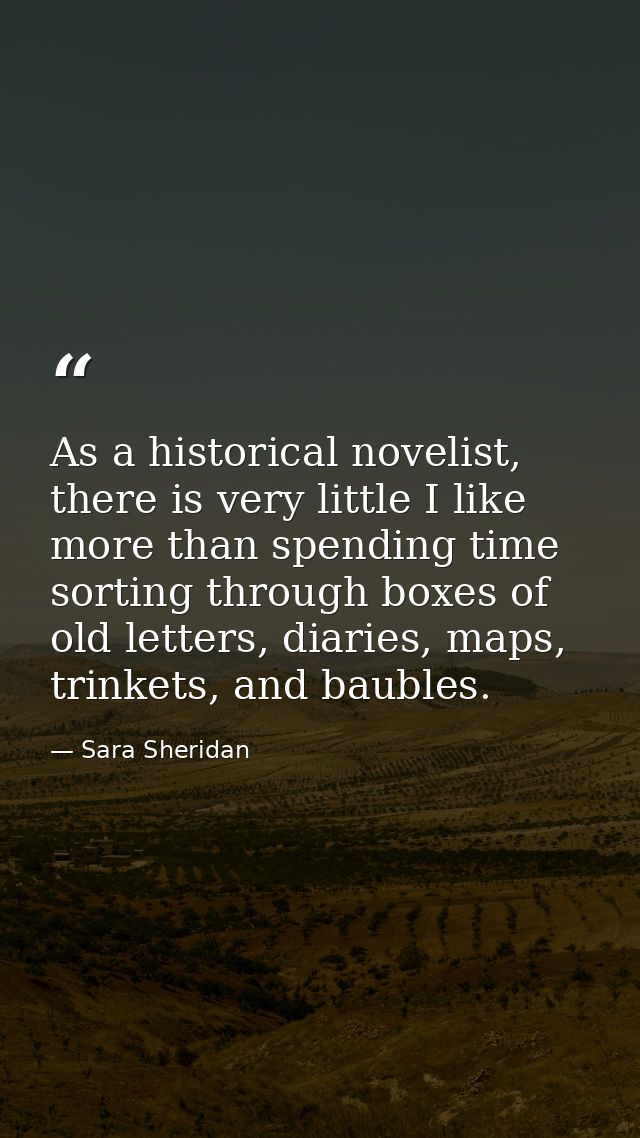 As a historical novelist, there is very little I like more than spending time sorting through boxes of old letters, diar — Sara Sheridan