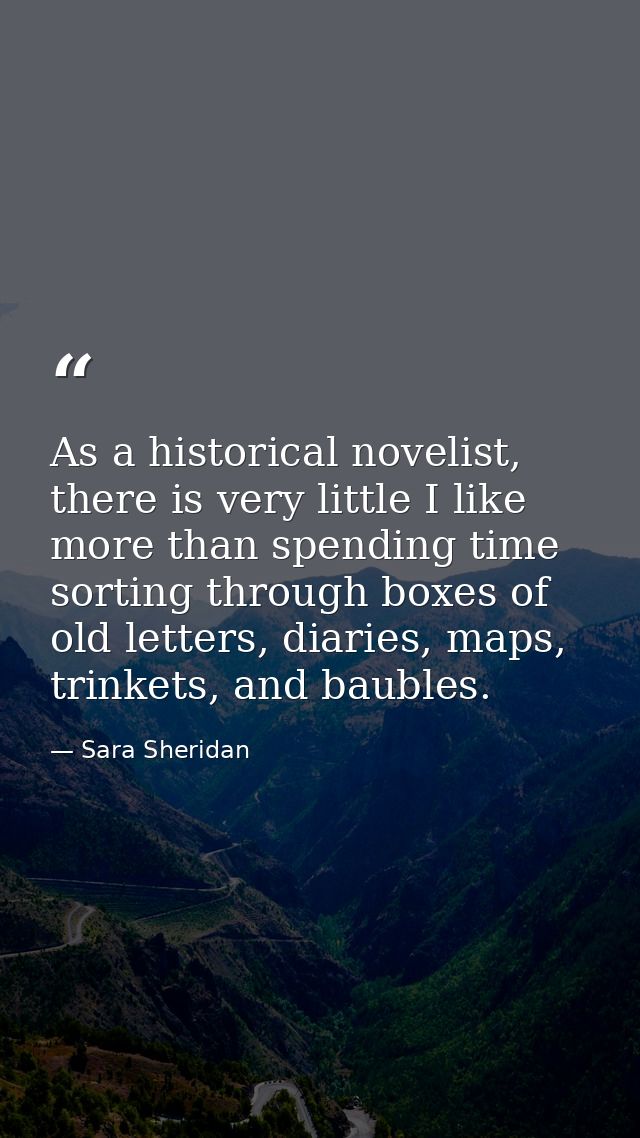 As a historical novelist, there is very little I like more than spending time sorting through boxes of old letters, diar — Sara Sheridan