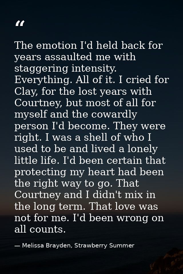 The emotion I'd held back for years assaulted me with staggering intensity. Everything. All of it. I cried for Clay, for — Melissa Brayden, Strawberry Summer