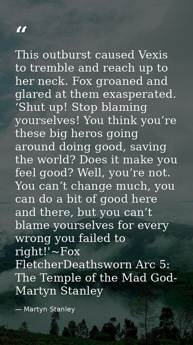 This outburst caused Vexis to tremble and reach up to her neck. Fox groaned and glared at them exasperated. ‘Shut up! St — Martyn Stanley