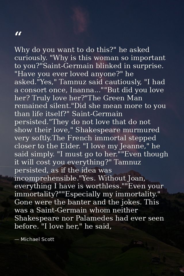 Why do you want to do this?" he asked curiously. "Why is this woman so important to you?"Saint-Germain blinked in surpri — Michael Scott