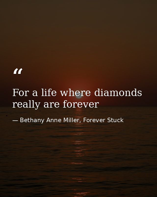 For a life where diamonds really are forever — Bethany Anne Miller, Forever Stuck