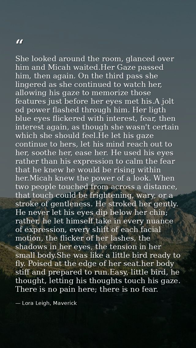 She looked around the room, glanced over him and Micah waited.Her Gaze passed him, then again. On the third pass she lin — Lora Leigh, Maverick
