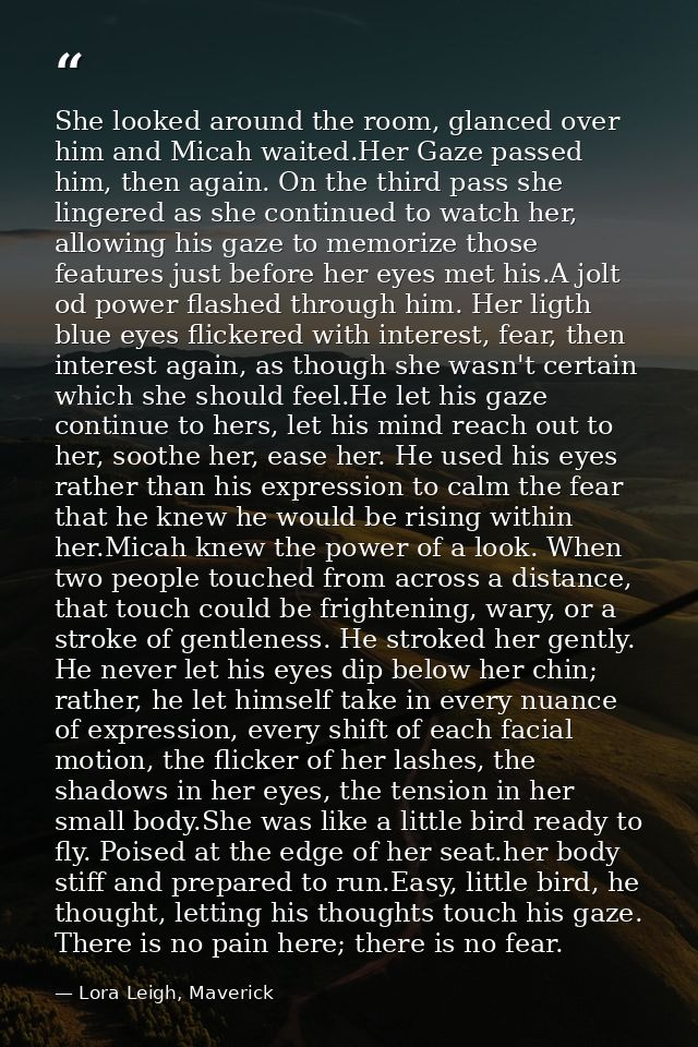 She looked around the room, glanced over him and Micah waited.Her Gaze passed him, then again. On the third pass she lin — Lora Leigh, Maverick