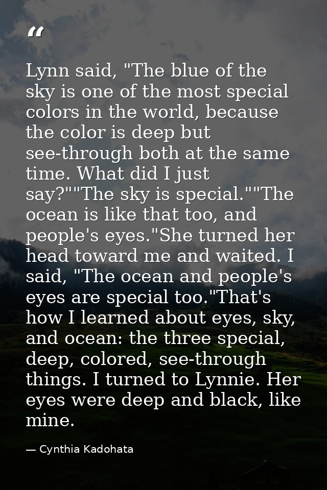 Lynn said, "The blue of the sky is one of the most special colors in the world, because the color is deep but see-throug — Cynthia Kadohata