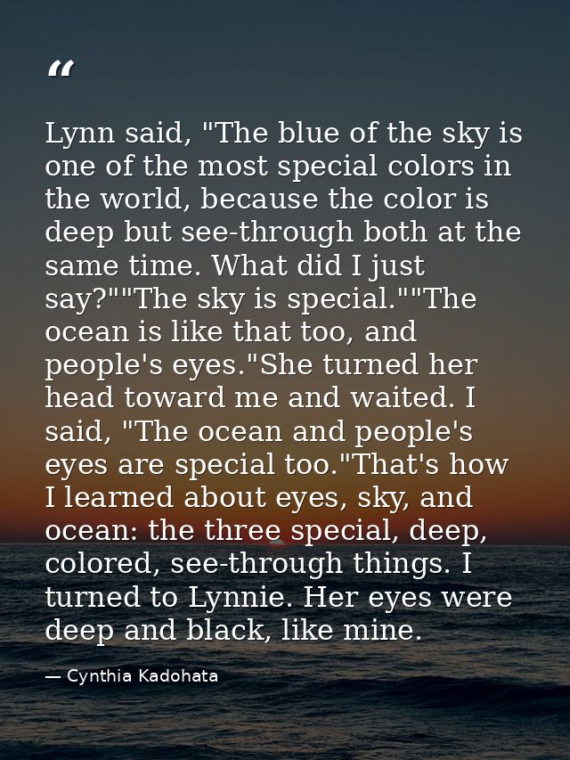 Lynn said, "The blue of the sky is one of the most special colors in the world, because the color is deep but see-throug — Cynthia Kadohata