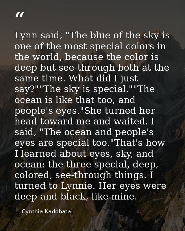 Lynn said, "The blue of the sky is one of the most special colors in the world, because the color is deep but see-throug — Cynthia Kadohata