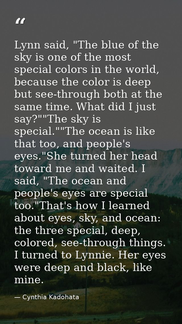Lynn said, "The blue of the sky is one of the most special colors in the world, because the color is deep but see-throug — Cynthia Kadohata