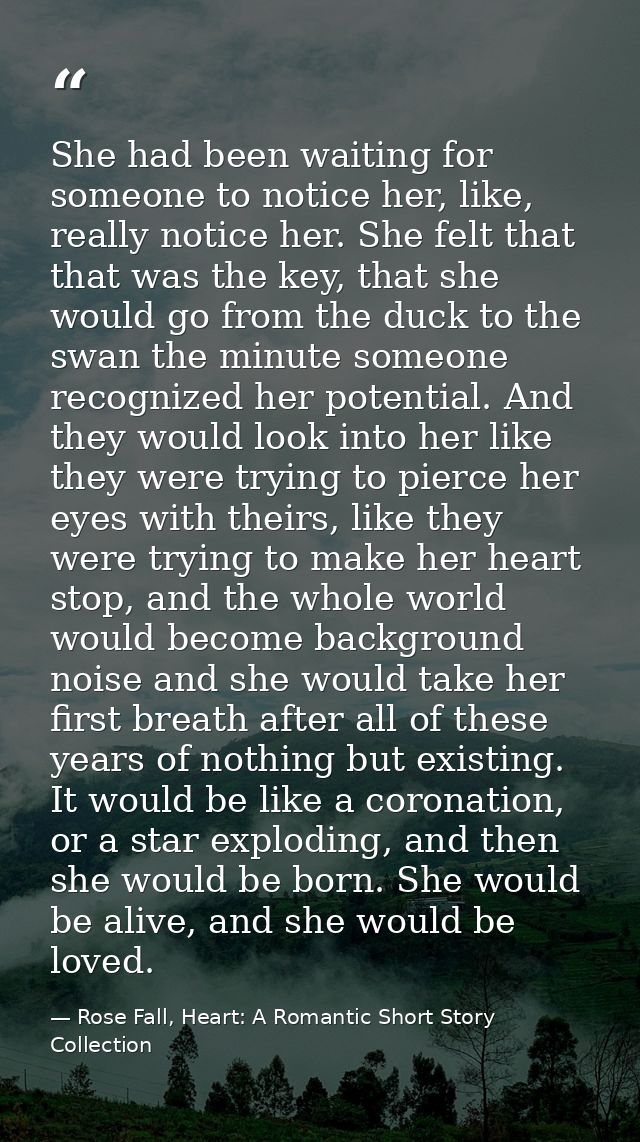She had been waiting for someone to notice her, like, really notice her. She felt that that was the key, that she would  — Rose Fall, Heart: A Romantic Short Story Collection