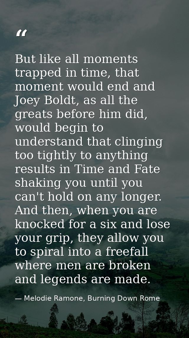 But like all moments trapped in time, that moment would end and Joey Boldt, as all the greats before him did, would begi — Melodie Ramone, Burning Down Rome