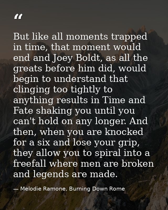 But like all moments trapped in time, that moment would end and Joey Boldt, as all the greats before him did, would begi — Melodie Ramone, Burning Down Rome