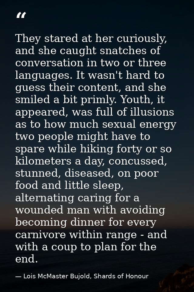 They stared at her curiously, and she caught snatches of conversation in two or three languages. It wasn't hard to guess — Lois McMaster Bujold, Shards of Honour