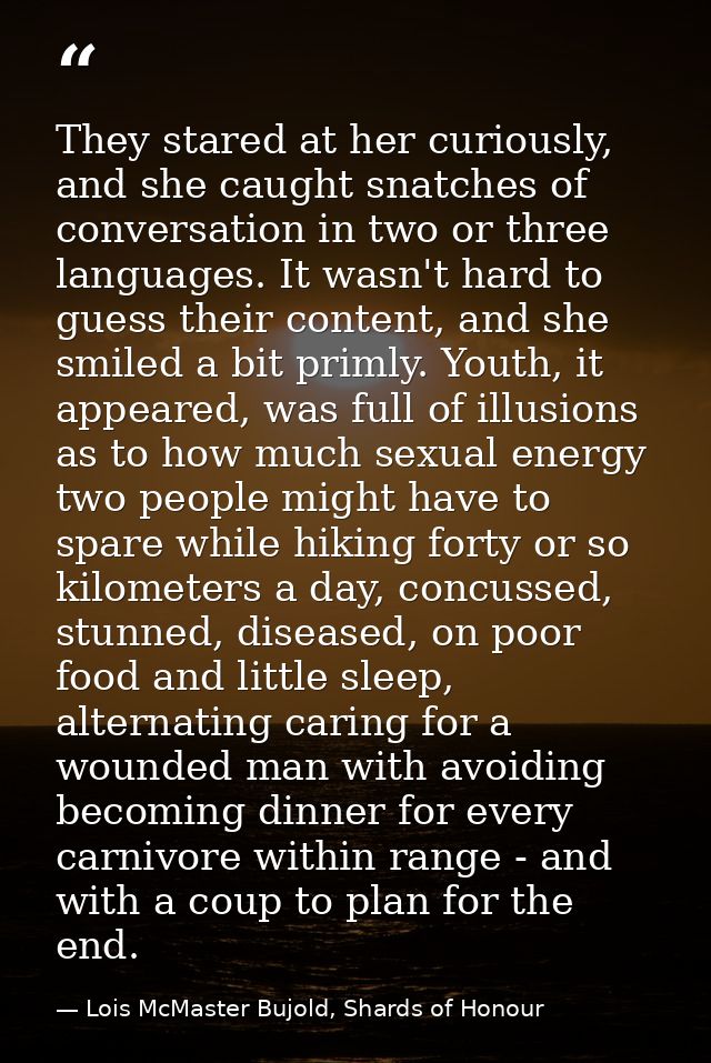 They stared at her curiously, and she caught snatches of conversation in two or three languages. It wasn't hard to guess — Lois McMaster Bujold, Shards of Honour