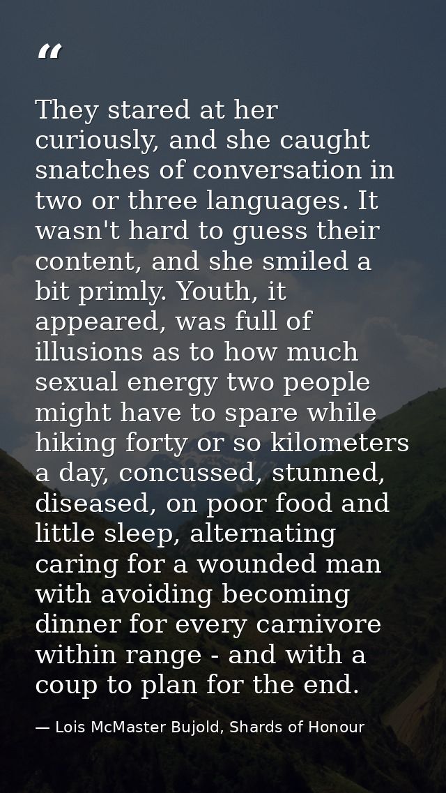 They stared at her curiously, and she caught snatches of conversation in two or three languages. It wasn't hard to guess — Lois McMaster Bujold, Shards of Honour