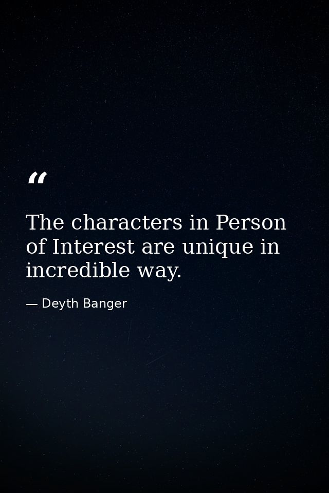 The characters in Person of Interest are unique in incredible way. — Deyth Banger