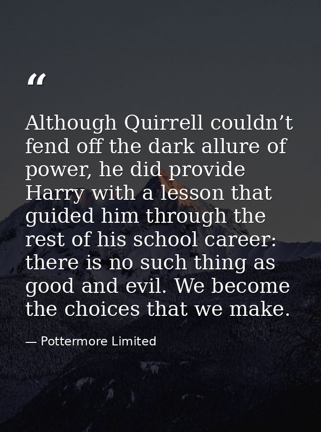 Although Quirrell couldn’t fend off the dark allure of power, he did provide Harry with a lesson that guided him through — Pottermore Limited