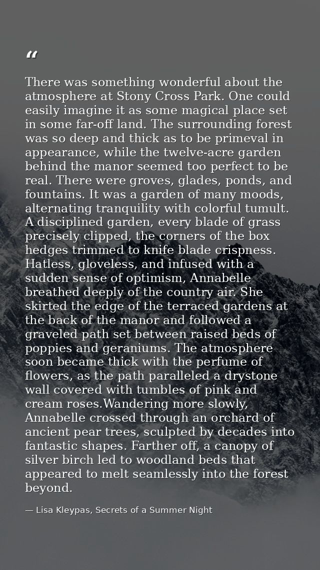 There was something wonderful about the atmosphere at Stony Cross Park. One could easily imagine it as some magical plac — Lisa Kleypas, Secrets of a Summer Night
