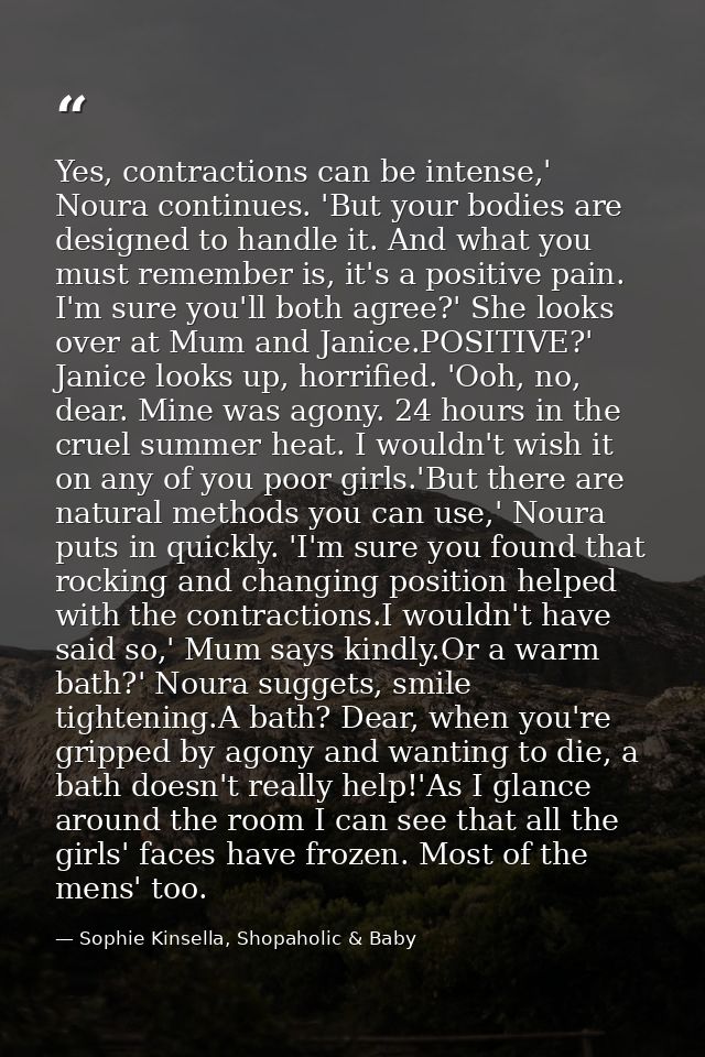 Yes, contractions can be intense,' Noura continues. 'But your bodies are designed to handle it. And what you must rememb — Sophie Kinsella, Shopaholic & Baby