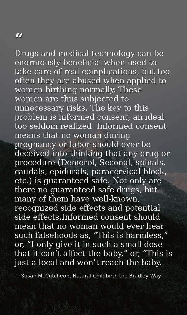 Drugs and medical technology can be enormously beneficial when used to take care of real complications, but too often th — Susan McCutcheon, Natural Childbirth the Bradley Way