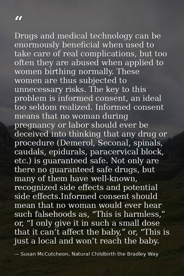 Drugs and medical technology can be enormously beneficial when used to take care of real complications, but too often th — Susan McCutcheon, Natural Childbirth the Bradley Way
