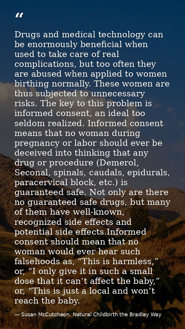 Drugs and medical technology can be enormously beneficial when used to take care of real complications, but too often th — Susan McCutcheon, Natural Childbirth the Bradley Way