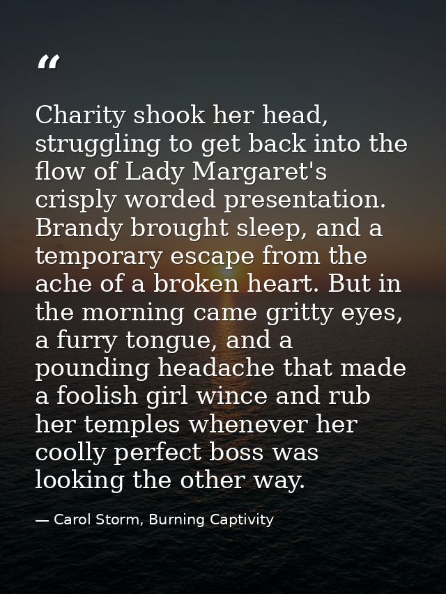 Charity shook her head, struggling to get back into the flow of Lady Margaret's crisply worded presentation. Brandy brou — Carol Storm, Burning Captivity