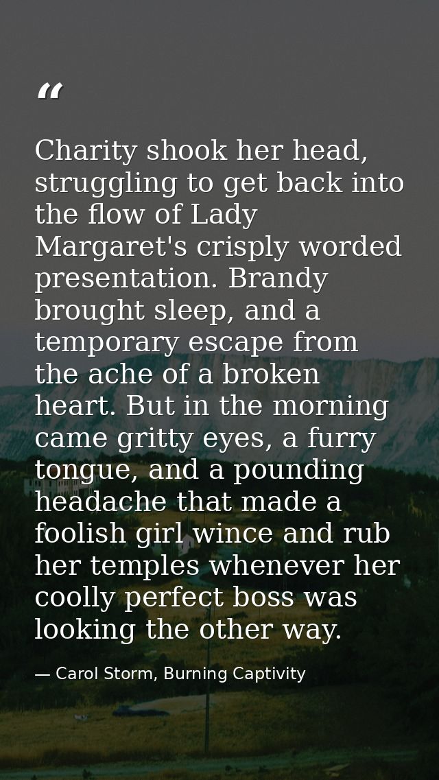 Charity shook her head, struggling to get back into the flow of Lady Margaret's crisply worded presentation. Brandy brou — Carol Storm, Burning Captivity