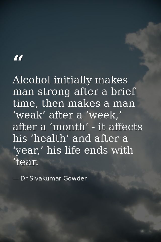 Alcohol initially makes man strong after a brief time, then makes a man ‘weak’ after a ‘week,’ after a ‘month’ - it affe — Dr Sivakumar Gowder