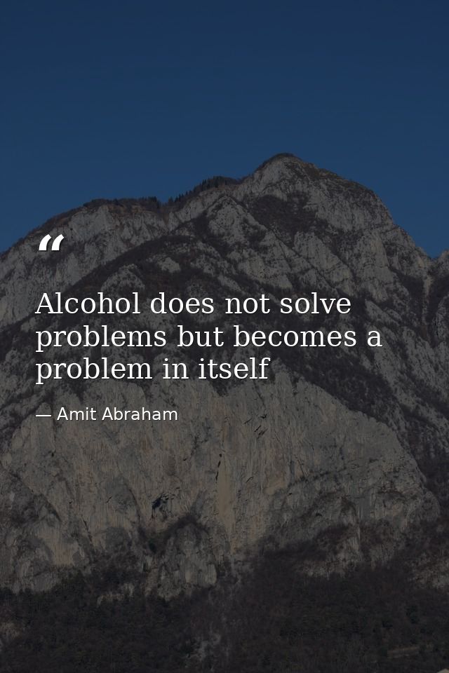 Alcohol does not solve problems but becomes a problem in itself — Amit Abraham